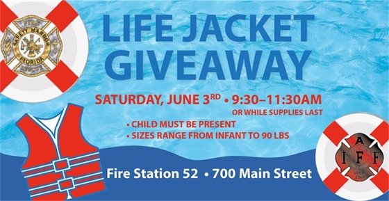 Life Jacket Give Away on June 3, 2023, 9:30 - 11:30 AM while supplies last at Fire Station 52 on Main Street.