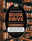 Community Book Drive. Friends of the Safety Harbor Library. Collection Dates: Saturday, March 7 10:00 a.m.-2:00 p.m. Saturday, August 29, 10:00 a.m.-3:00 p.m. Saturday November 21, 10:00 a.m.-3:00 p.m.