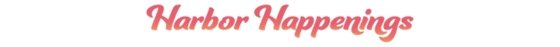 Harbor Happenings Title Banner